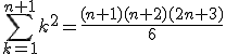 \sum\limits_{k=1}^{n+1}k^2 = \frac{(n+1)(n+2)(2n+3)}{6}